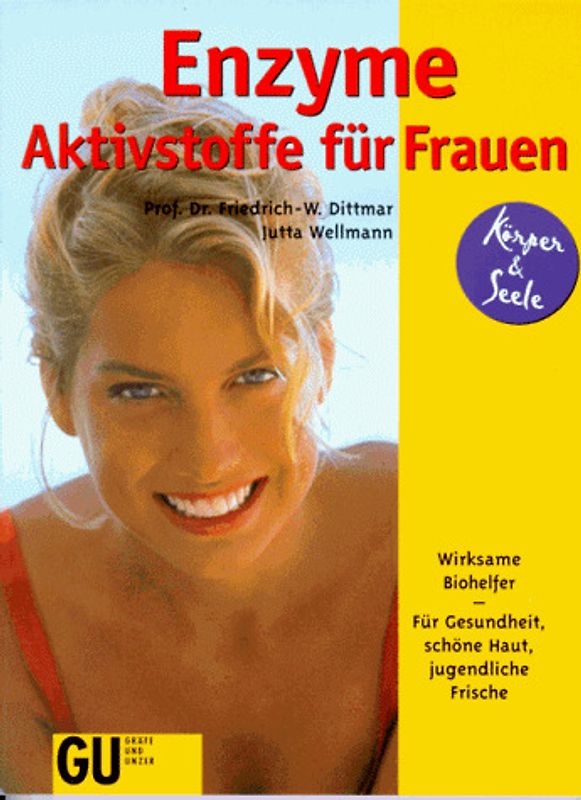 Enzyme - Aktivstoffe für Frauen. Wirksame Biohelfer. Für Gesundheit, schöne Haut und jugendliche Frische