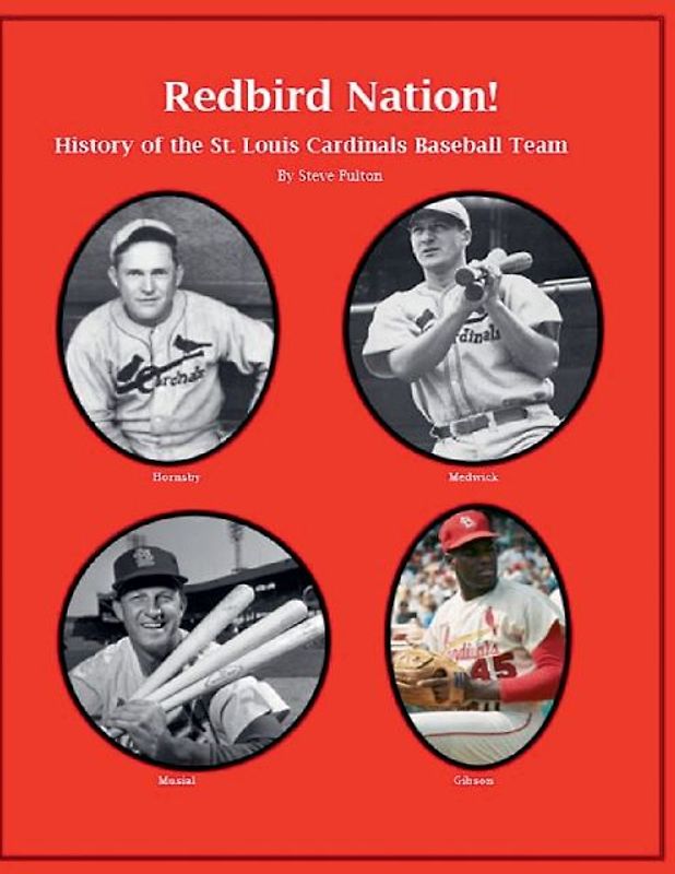 "Redbird Nation"  History of the St. Louis Cardinals Baseball Team