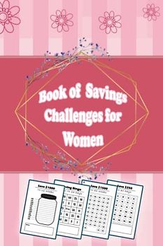 Book of Savings Challenges for Women: This Savings Tracker Journal includes suggestions for various savings challenges that will encourage you to save ... Money Saving Challenges with multiple options