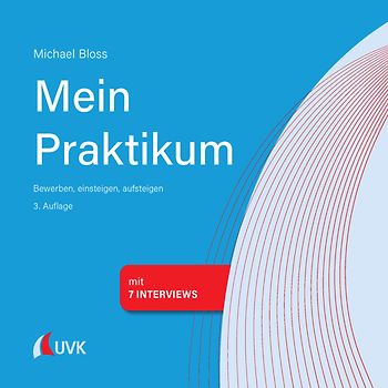 Mein Praktikum - bewerben, einsteigen, aufsteigen