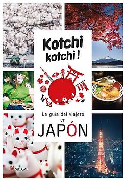Kotchi kotchi! : la guía del viajero en Japón