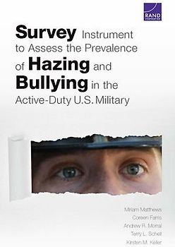 Survey Instrument to Assess the Prevalence of Hazing and Bullying in the Active-Duty U.S. Military