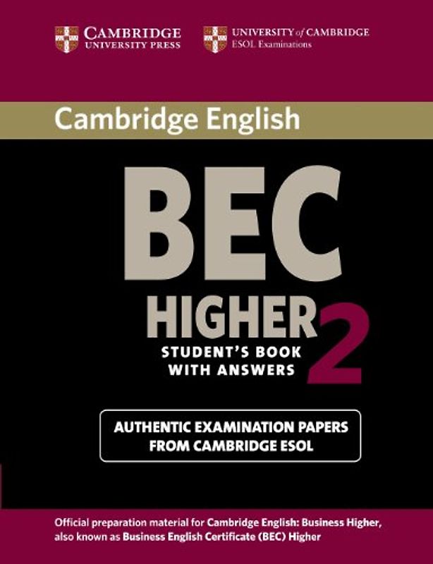 Cambridge BEC Higher 2 Student's Book with Answers: Examination Papers from University of Cambridge ESOL Examinations: English for Speakers of Other L: Level 2 (Cambridge Books for Cambridge Exams)