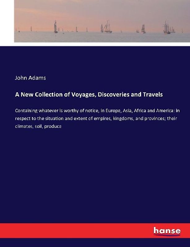 A New Collection of Voyages, Discoveries and Travels