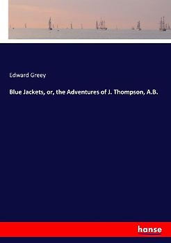 Blue Jackets, or, the Adventures of J. Thompson, A.B.