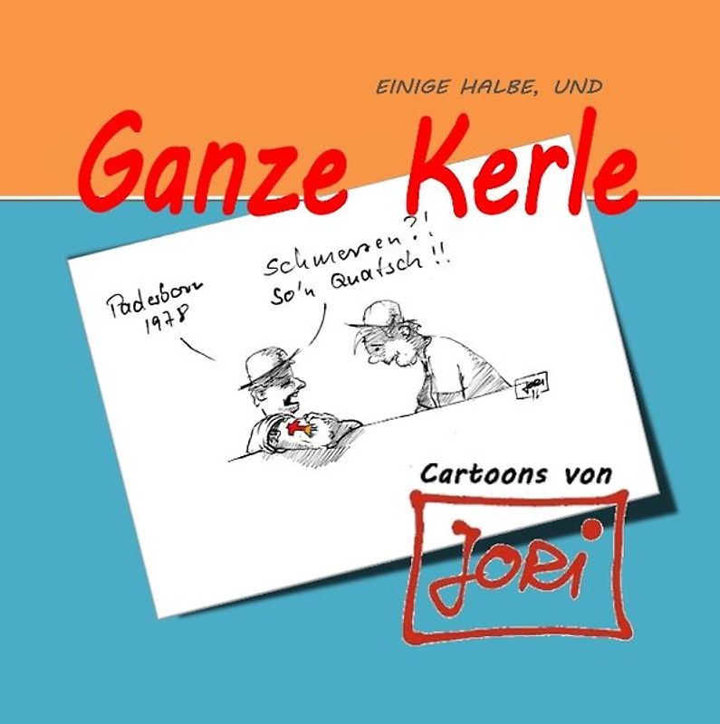 Ganze Kerle. und ein paar halbe