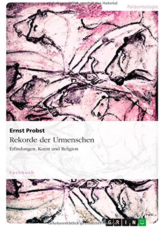 Rekorde der Urmenschen: Erfindungen, Kunst und Religion - Probst, Ernst