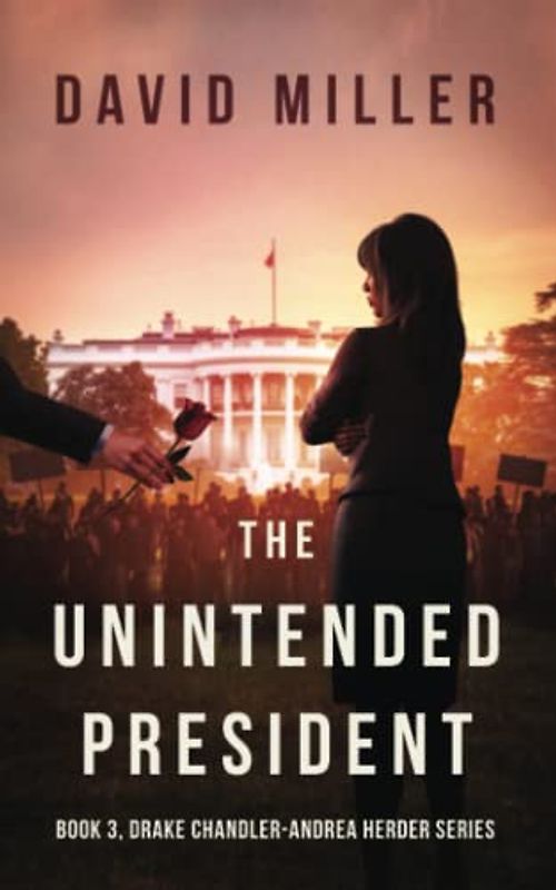 The Unintended President (The Drake Chandler - Andrea Herder Series, Band 3)