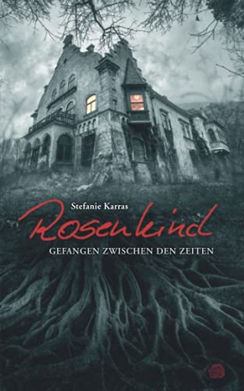 Rosenkind: Gefangen zwischen den Zeiten