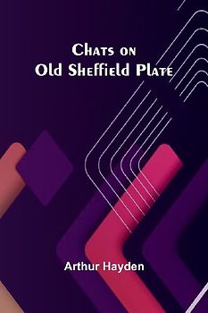 Chats on Old Sheffield Plate