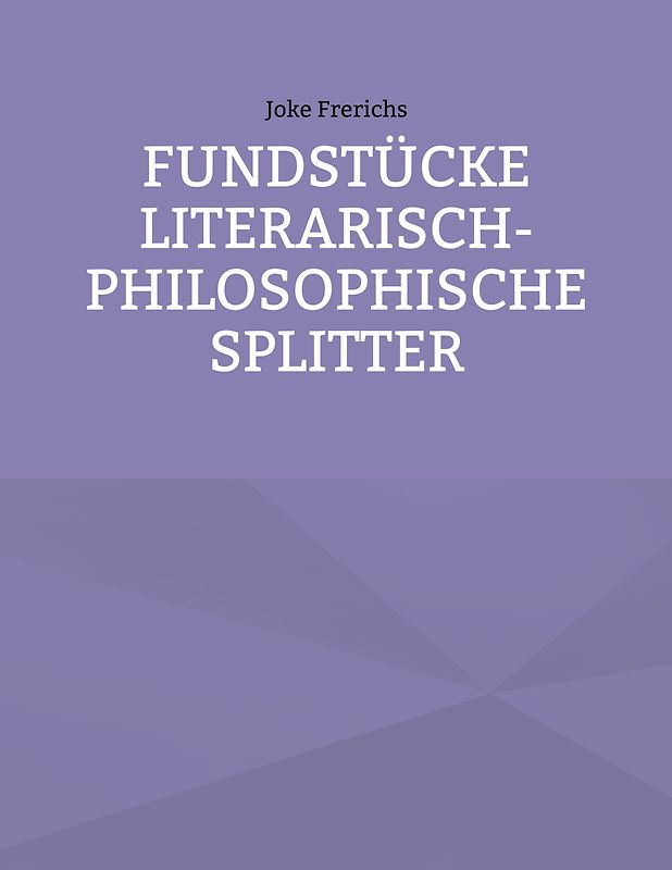 Fundstücke - Literarisch-philosophische Splitter