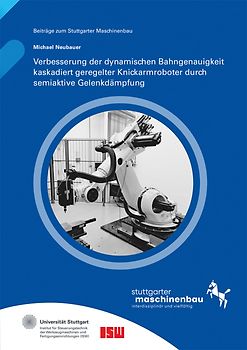 Verbesserung der dynamischen Bahngenauigkeit kaskadiert geregelter Knickarmroboter durch semiaktive Gelenkdämpfung