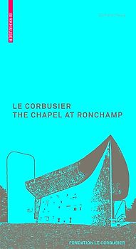Le Corbusier. The Chapel at Ronchamp