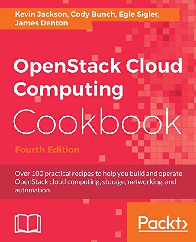 OpenStack Cloud Computing Cookbook - Fourth Edition: Over 100 practical recipes to help you build and operate OpenStack cloud computing, storage, ... Edition) (J-B Warren Bennis Series, Band 8)