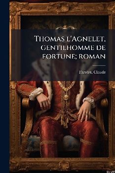 Thomas l'Agnelet, gentilhomme de fortune; roman