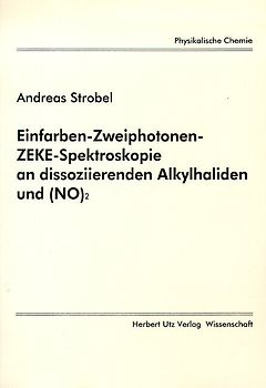 Einfarben-Zweiphotonen ZEKE-Spektroskopie an dissoziierenden Alkylhaliden und (NO)₂