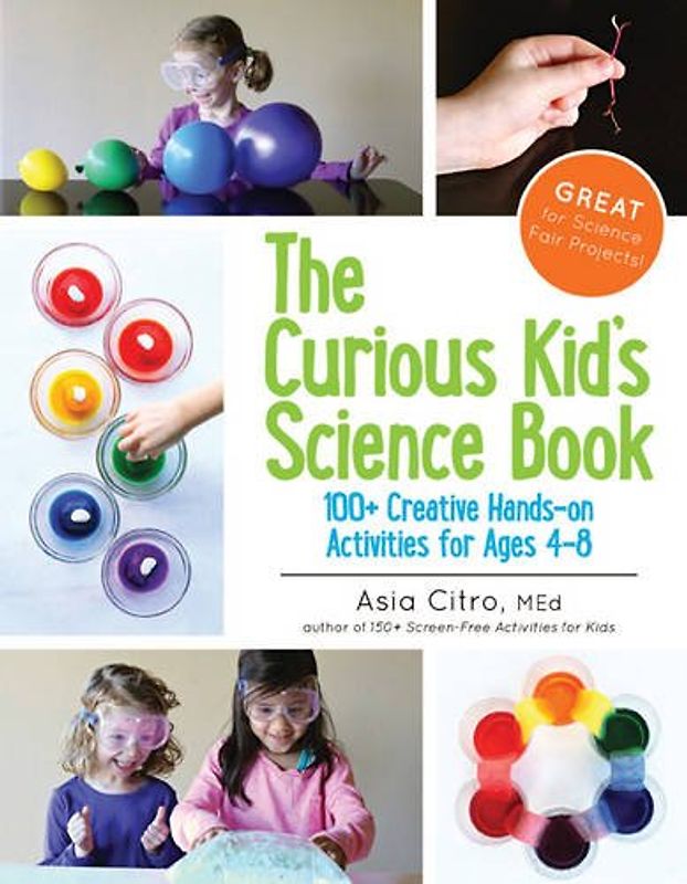 The Curious Kid's Science Book: 100+ Creative Hands-On Activities for Ages 4-8 - Citro M.Ed., Asia