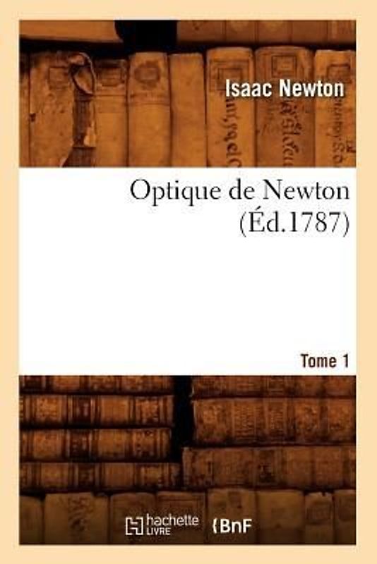 Optique de Newton. Tome 1 (Éd.1787)