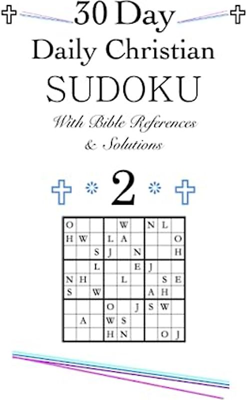 30 Day Daily Christian SUDOKU With Bible References & Solutions 2: 30 Day / Daily Christian Word/Alphabet SUDOKU Devotional With Solutions 2