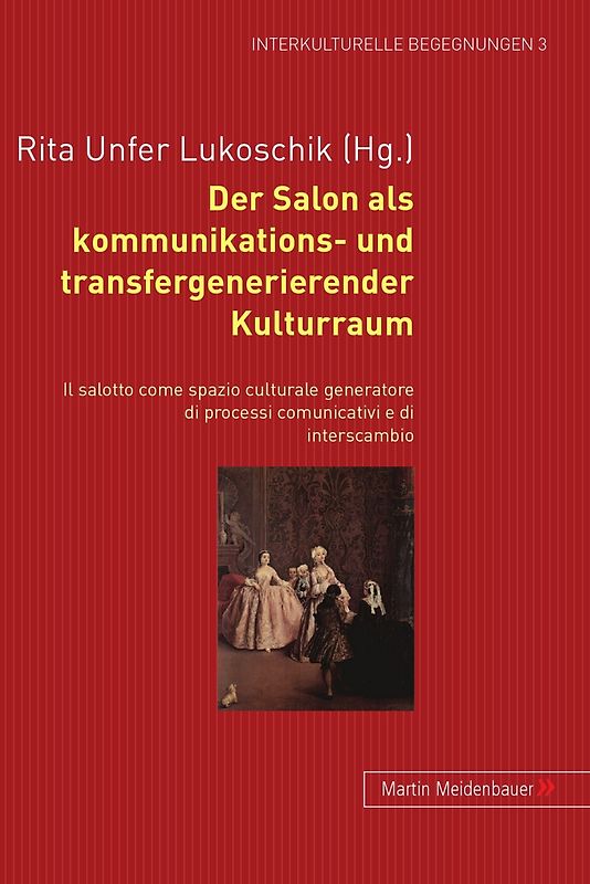 Der Salon als kommunikations- und transfergenerierender Kulturraum. - Il salotto come spazio culturale generatore di processi comunicativi e di interscambio