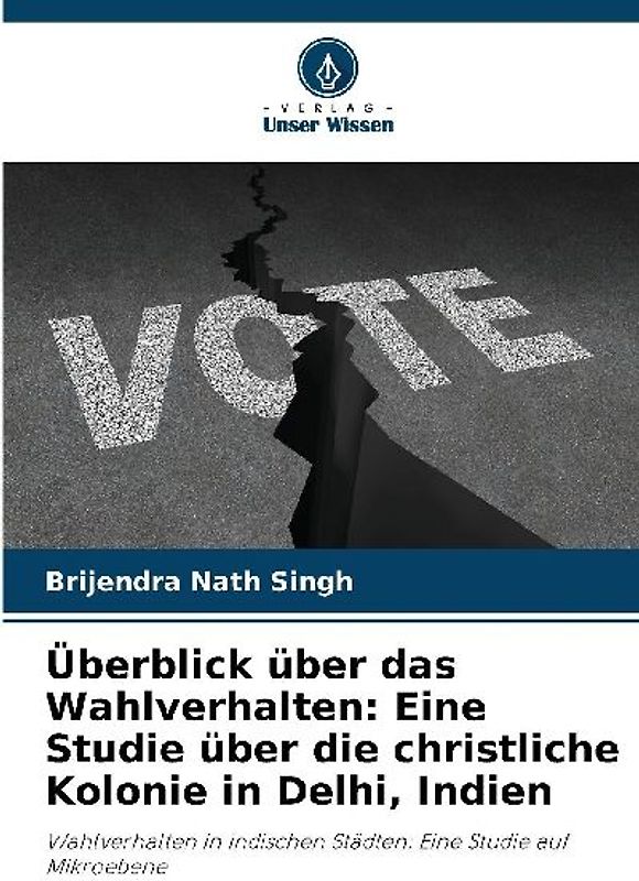 Überblick über das Wahlverhalten: Eine Studie über die christliche Kolonie in Delhi, Indien