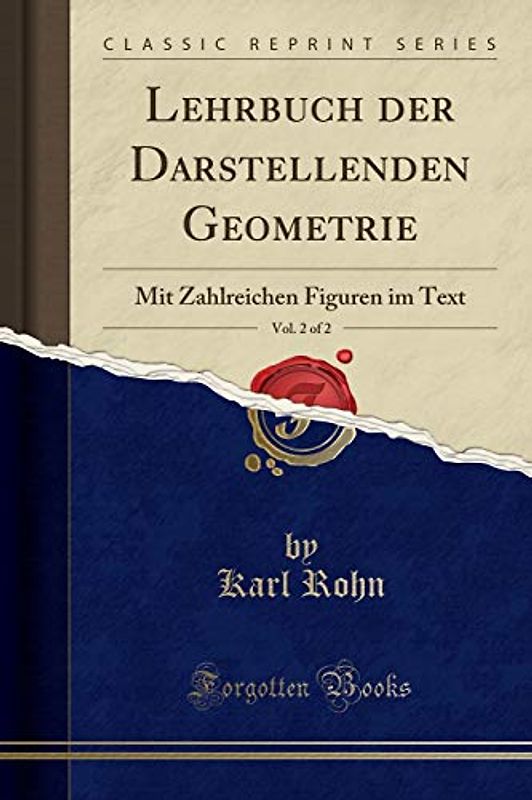 Lehrbuch der Darstellenden Geometrie, Vol. 2 of 2: Mit Zahlreichen Figuren im Text (Classic Reprint)
