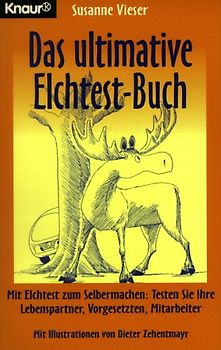 Das ultimative Elchtest Buch. Mit Elchtest zum Selbermachen: Testen Sie Ihre Lebenspartner, Vorgesetzten, Mitarbeiter