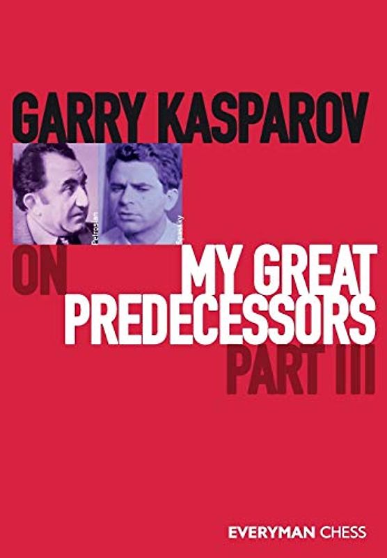 Garry Kasparov on My Great Predecessors, Part Three: Part 3