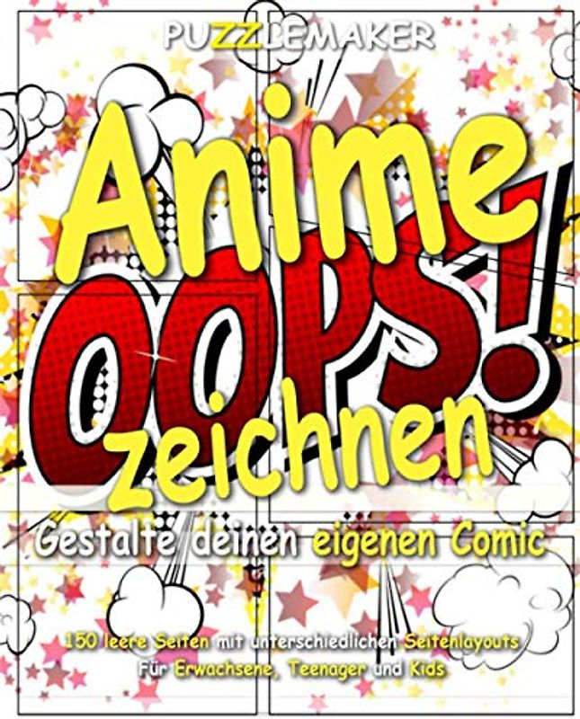 Anime zeichnen – Gestalte deine eigene Story: 150 leere Seiten mit unterschiedlichen Seitenlayouts Für Erwachsene, Teenager und Kids