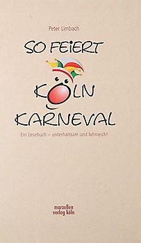 So feiert Köln Karneval