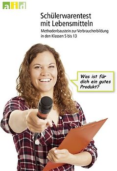 Schülerwarentest bei Lebensmitteln - Methodenbaustein zur Verbraucherbildung in den Klassen 5 bis 13