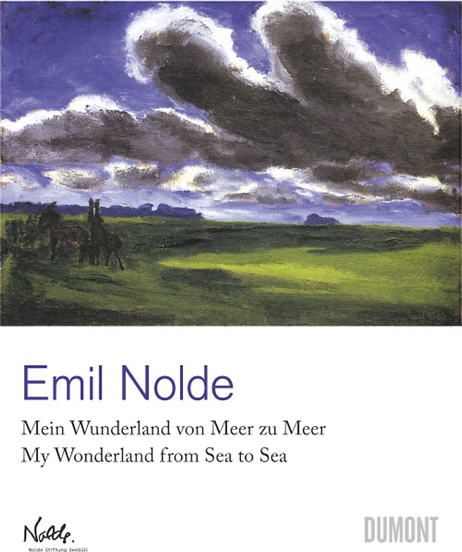Emil Nolde. Mein Wunderland von Meer zu Meer