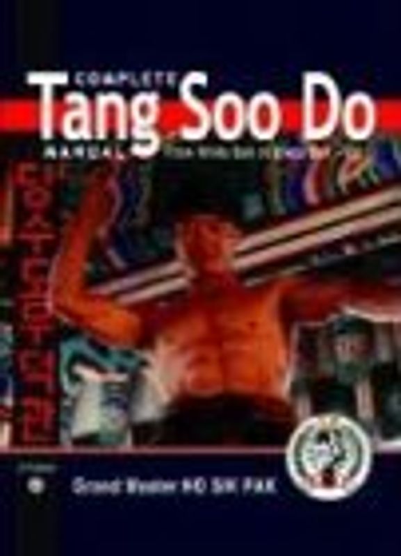 Complete Tang Soo Do Manual: From White Belt to Black Belt: From White Belt to Black Belt -- 2nd Edition