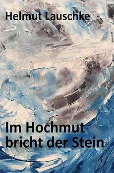 Im Hochmut bricht der Stein
