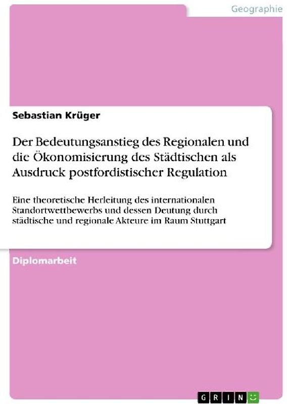 Der Bedeutungsanstieg des Regionalen und die Ökonomisierung des Städtischen als Ausdruck postfordistischer Regulation