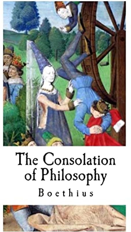 The Consolation of Philosophy: Boethius