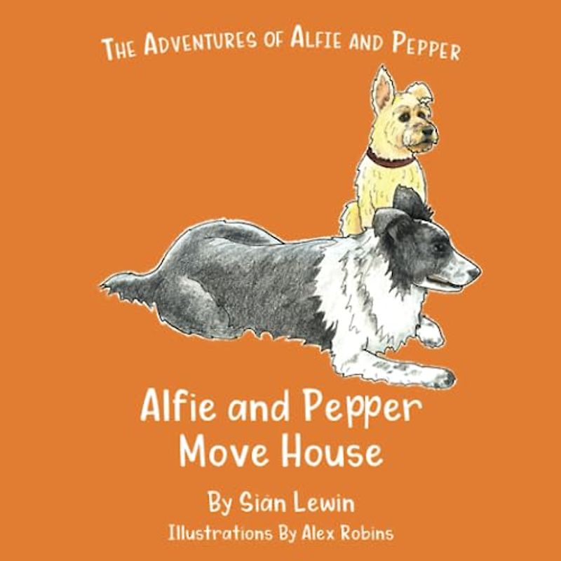 Alfie and Pepper Move House (The Adventures of Alfie and Pepper, Band 7)