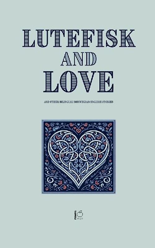 Lutefisk and Love And Other Bilingual Norwegian-English Stories