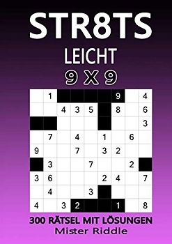 STR8TS 9 x 9 - LEICHT - 300 RÄTSEL MIT LÖSUNGEN