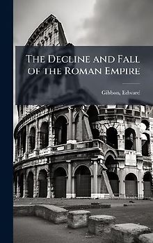 The Decline and Fall of the Roman Empire