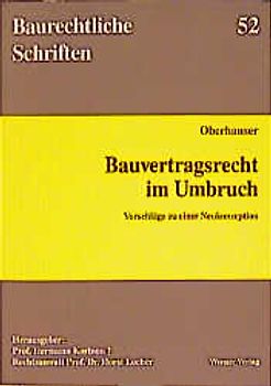 Bauvertragsrecht im Umbruch - Vorschläge zu einer Neukonzeption