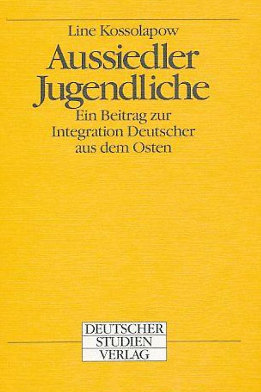 Aussiedler-Jugendliche. Ein Beitrag zur Integration Deutscher aus dem Osten