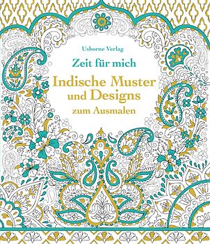 Zeit für mich: Indische Muster und Designs zum Ausmalen