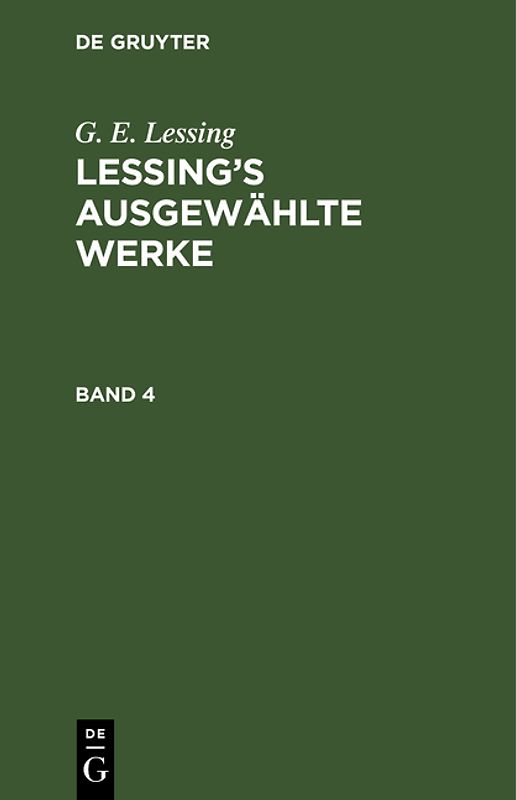 G. E. Lessing: Lessing’s ausgewählte Werke / G. E. Lessing: Lessing’s ausgewählte Werke. Band 4