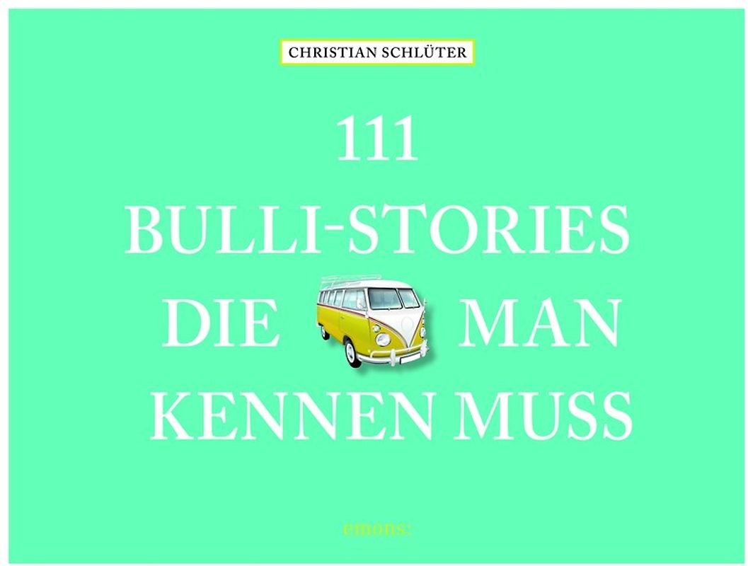 111 Bulli-Stories, die man kennen muss