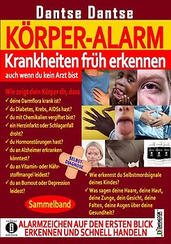 KÖRPER-ALARM - Krankheiten früh erkennen, auch wenn du kein Arzt bist! Sammelband: