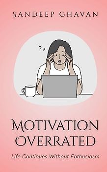 Motivation Overrated