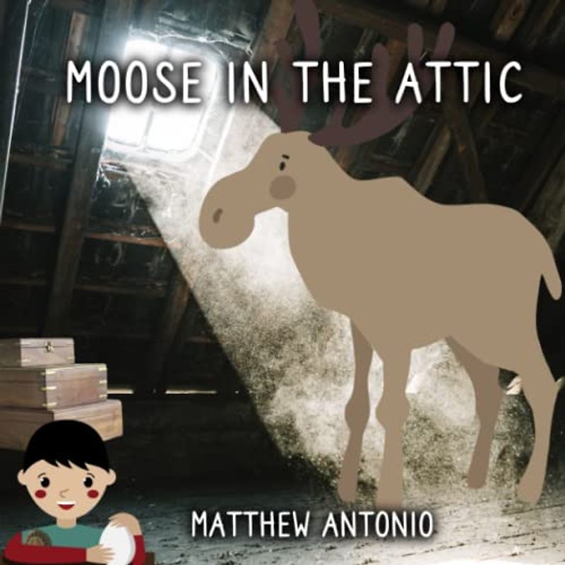Moose in the Attic