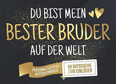 Du Bist Mein Bester Bruder Auf Der Welt - Personalisiertes Gutscheinbuch - 50 Gutscheine: Gutscheinheft zum selber Ausfüllen und Verschenken - 25 ... Geburtstag oder als Geschenk zu Weihnachten