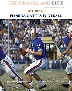 The Orange and Blue! History of Florida Gators Football